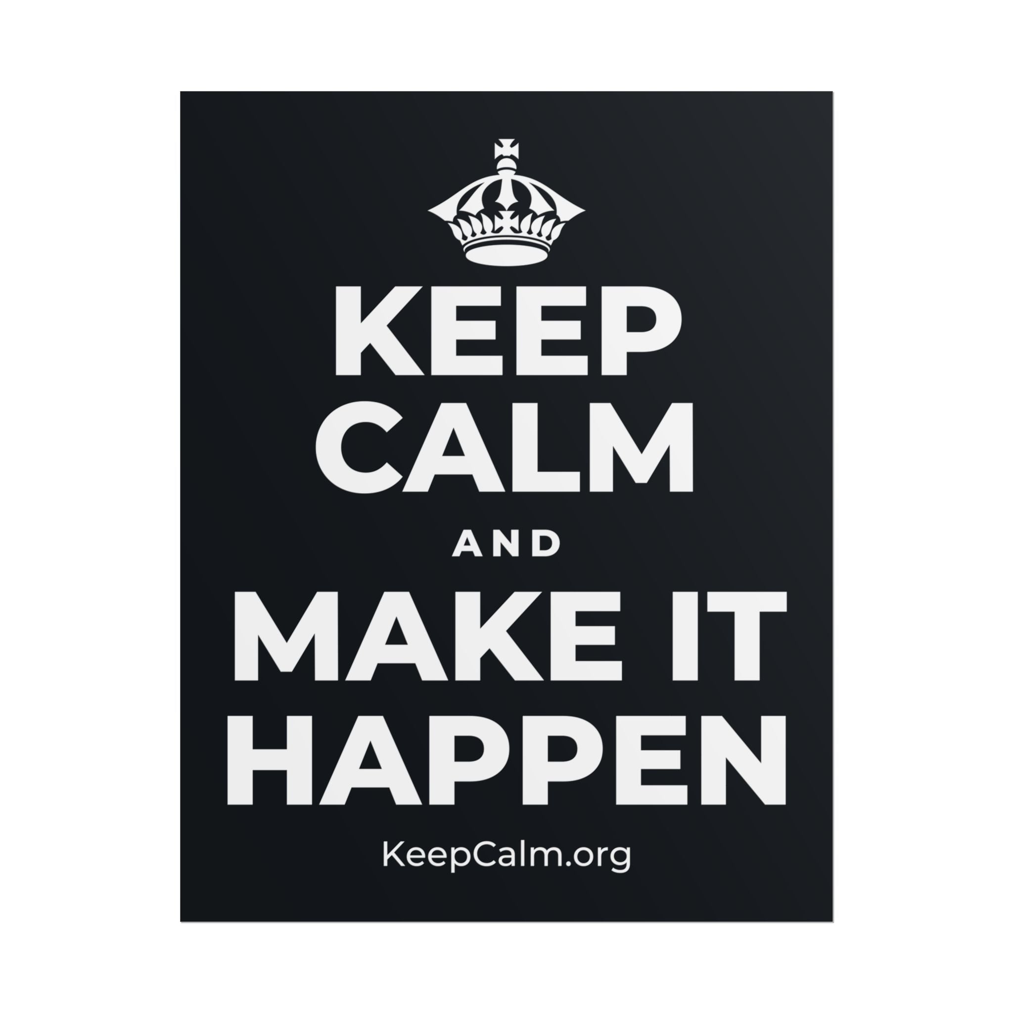 KEEP CALM AND MAKE IT HAPPEN Poster (Dark)
