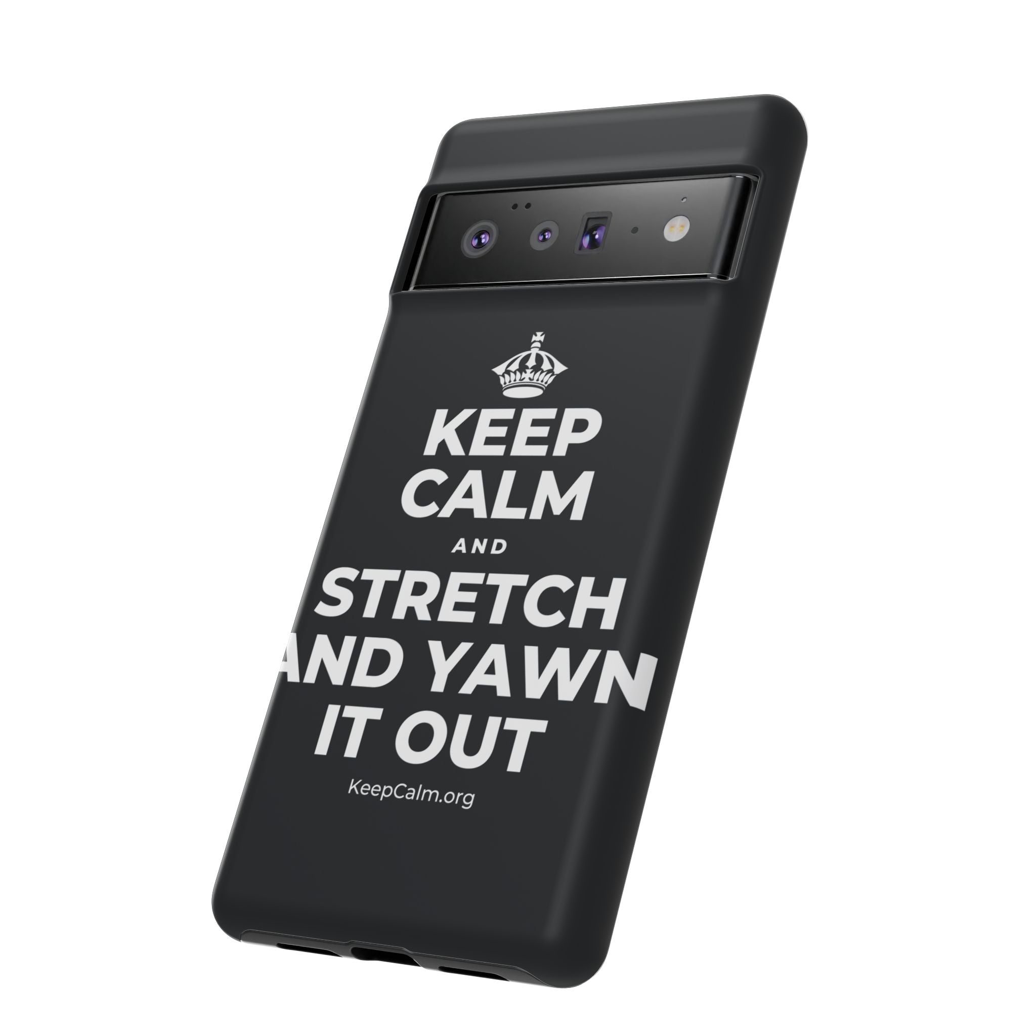 KEEP CALM AND STRETCH AND YAWN IT OUT Phone Case (Dark)