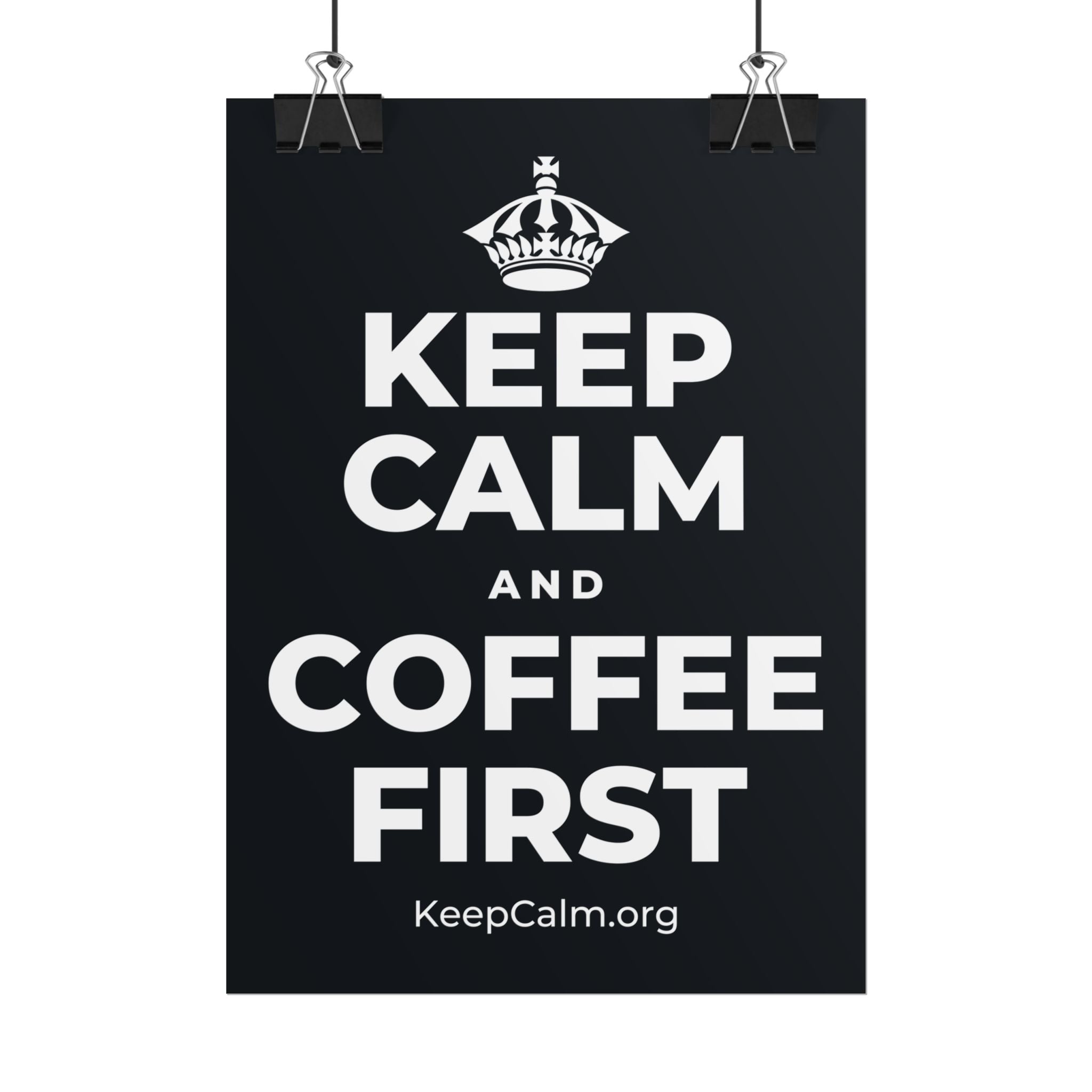 KEEP CALM AND COFFEE FIRST Poster (Dark)