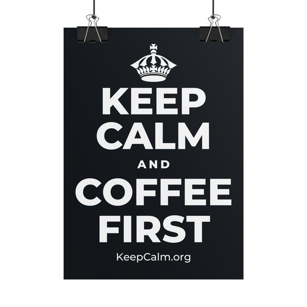 KEEP CALM AND COFFEE FIRST Poster (Dark)