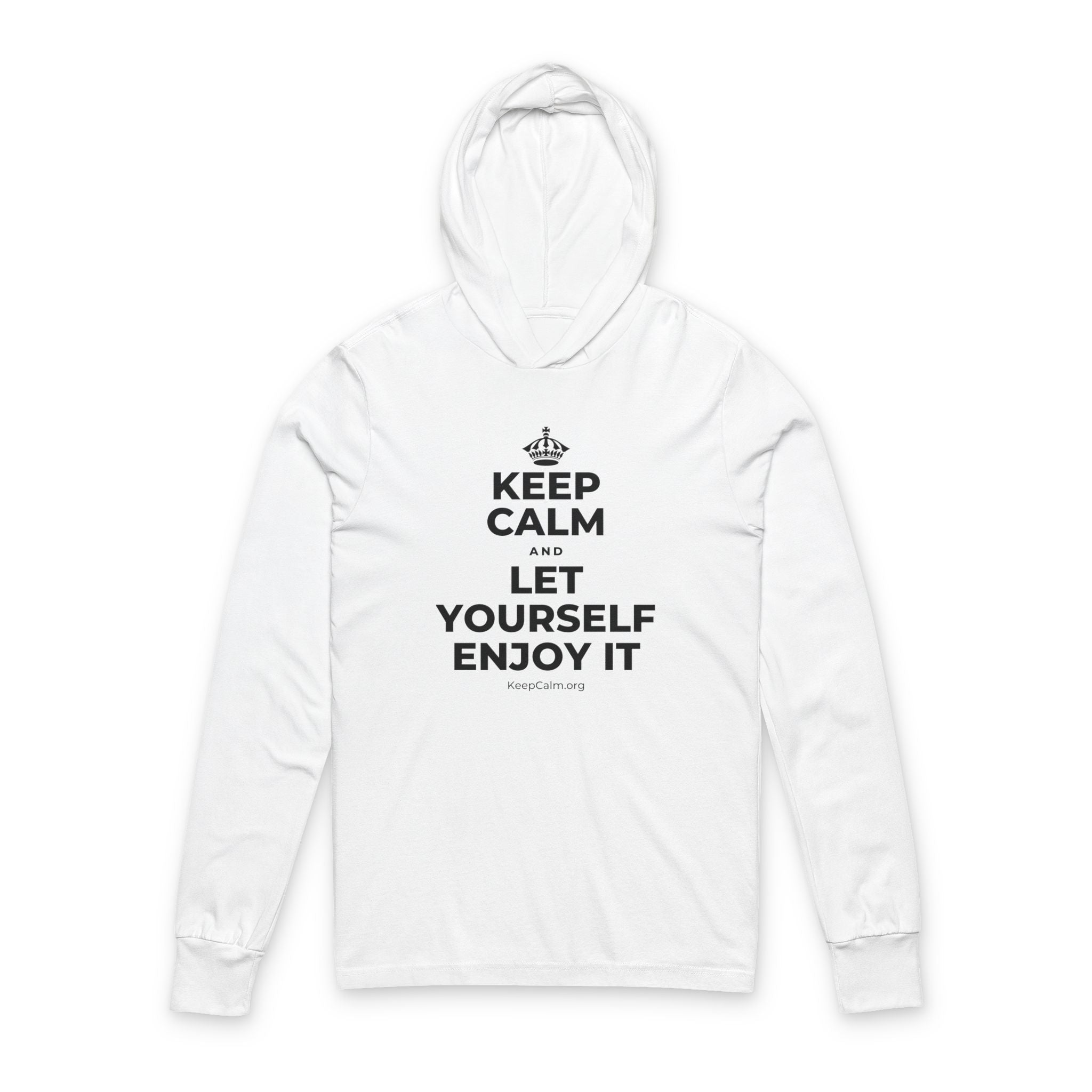 KEEP CALM AND LET YOURSELF ENJOY IT Hooded Long Sleeve Tee