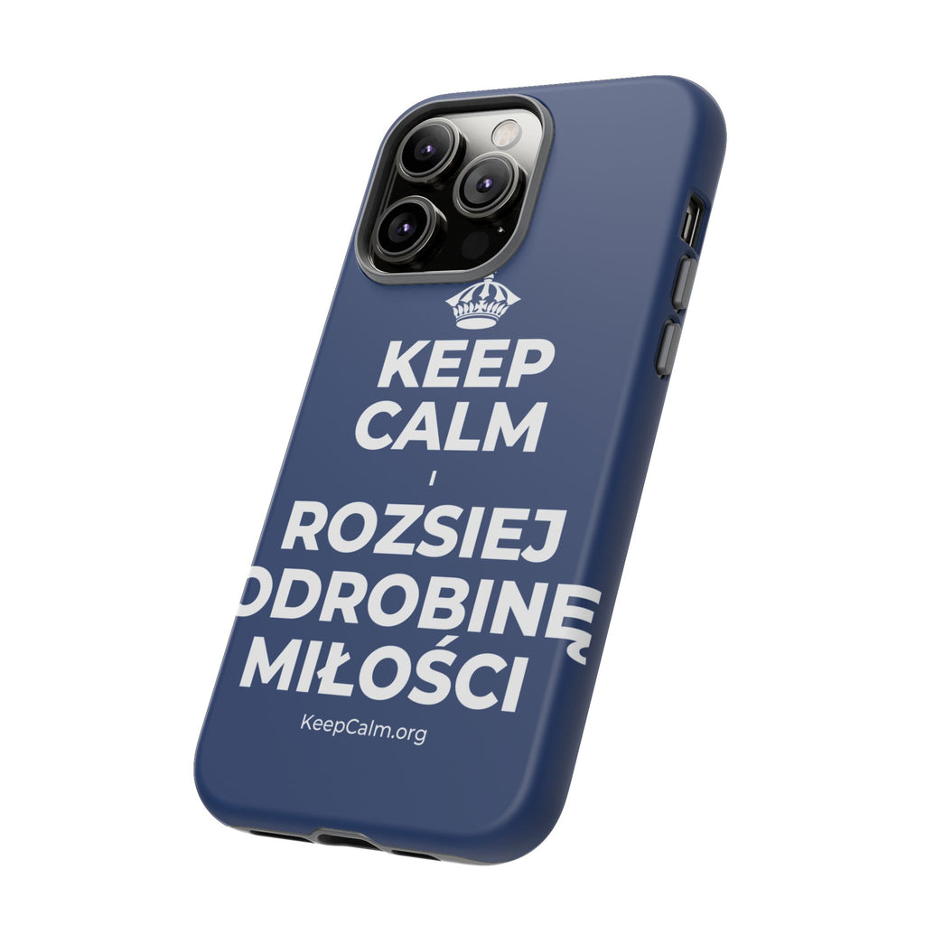 KEEP CALM I ROZSIEJ ODROBINĘ MIŁOŚCI Phone Case