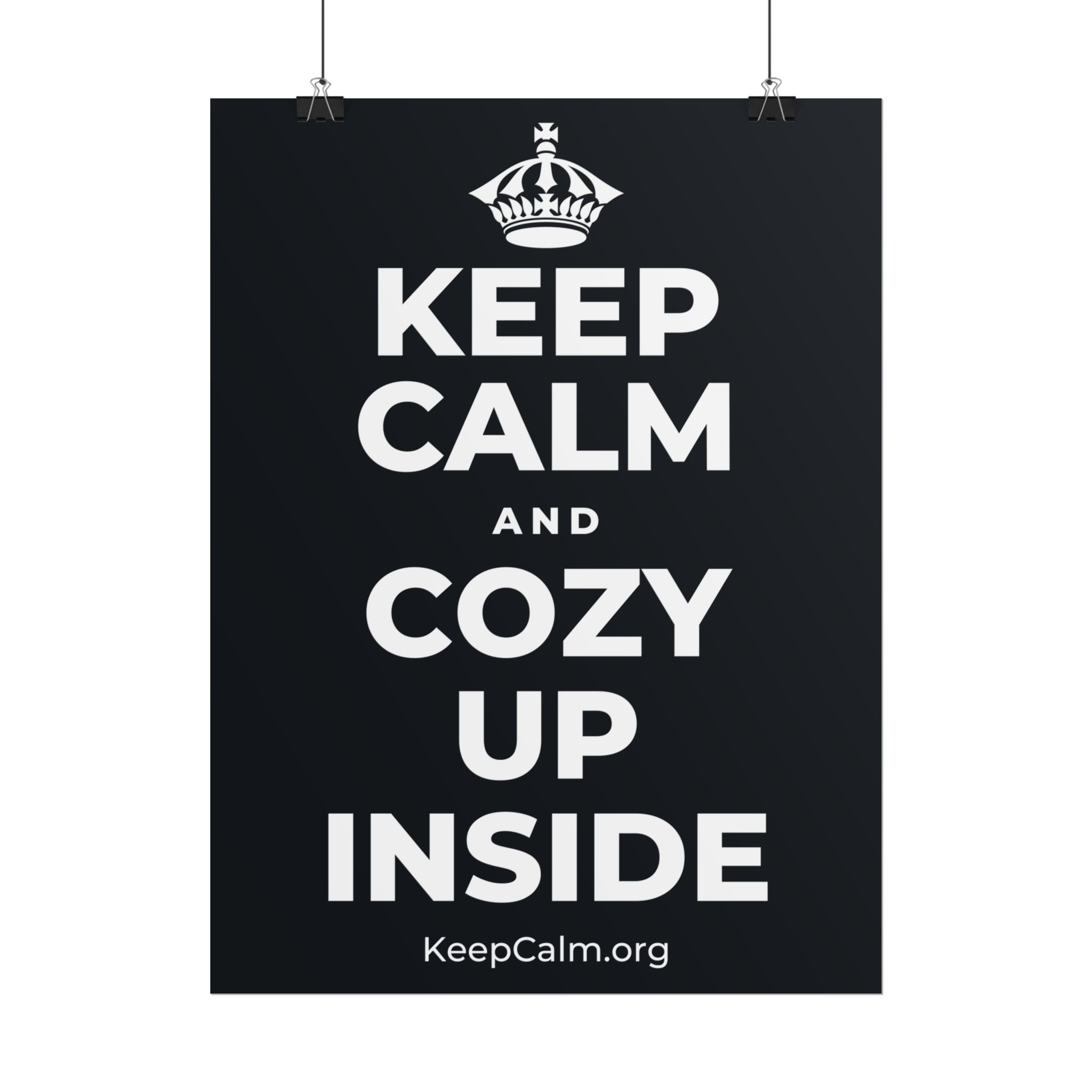 KEEP CALM AND COZY UP INSIDE Poster (Dark)