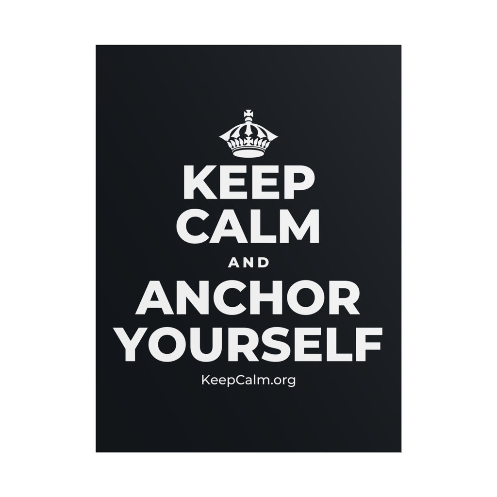 KEEP CALM AND ANCHOR YOURSELF Poster (Dark)