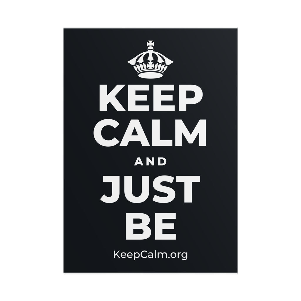 KEEP CALM AND JUST BE Poster (Dark)
