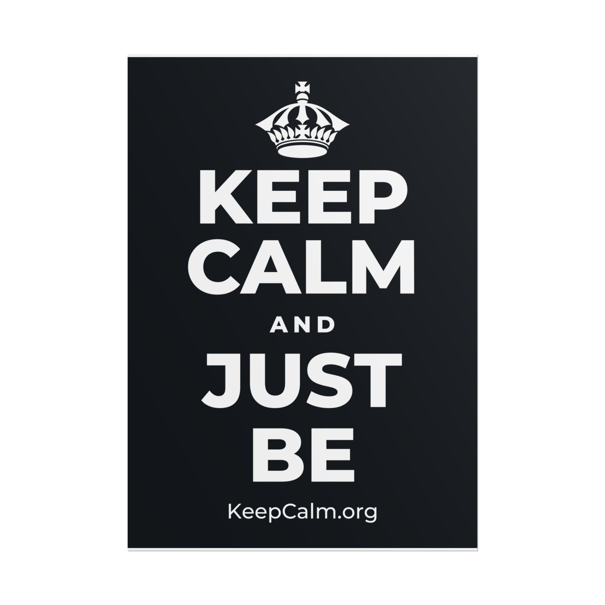 KEEP CALM AND JUST BE Poster (Dark)