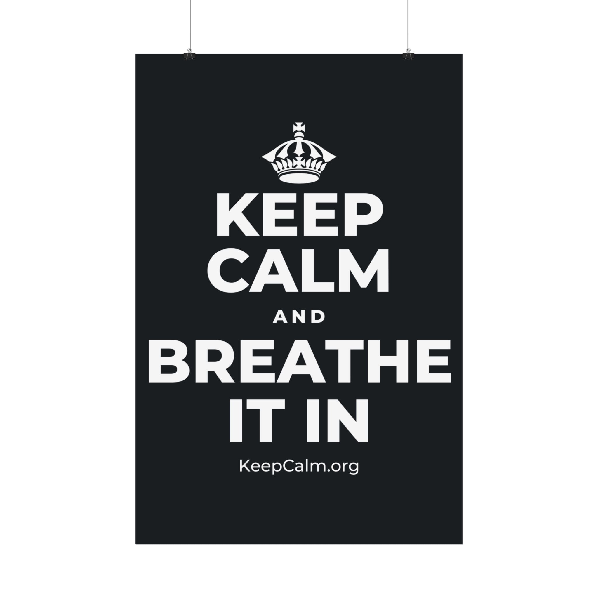 KEEP CALM AND BREATHE IT IN Satin Poster (Dark)
