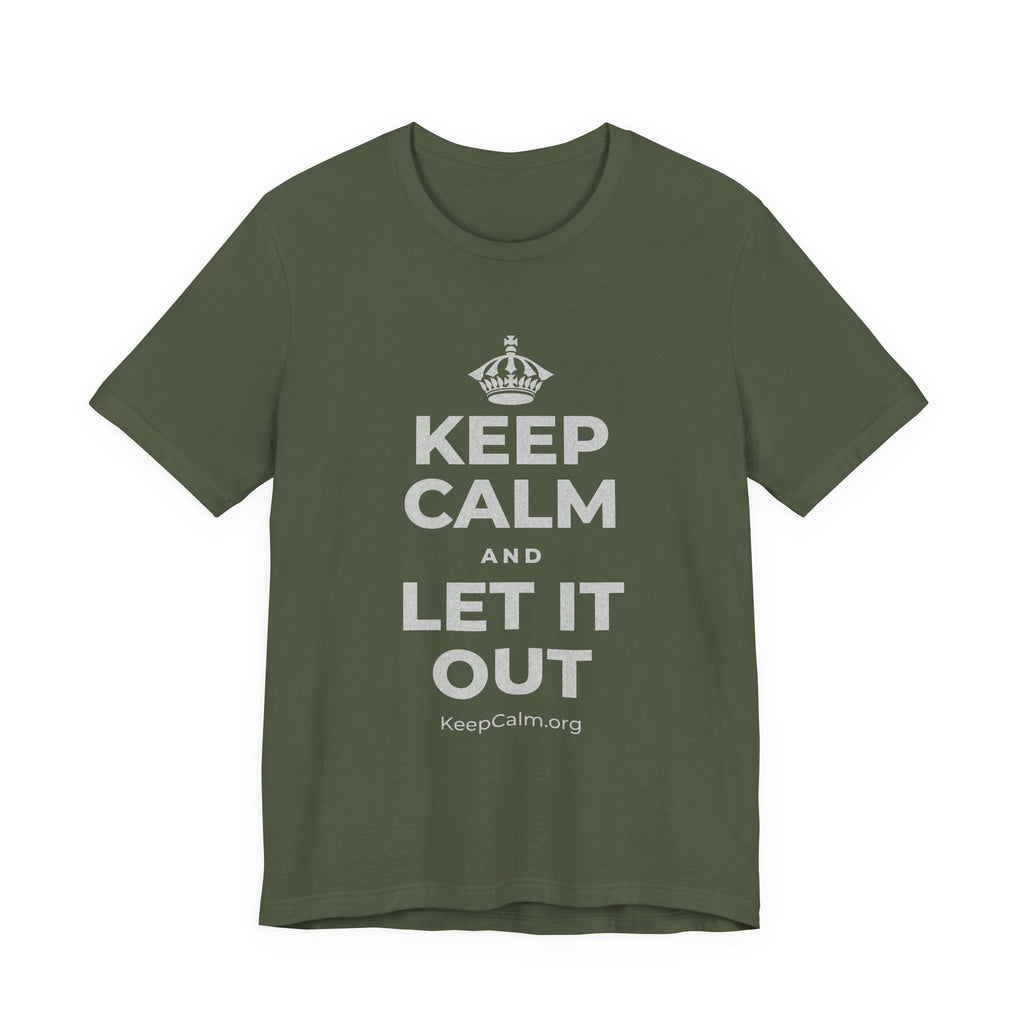 KEEP CALM AND LET IT OUT T-Shirt (Military Green–Autumn)