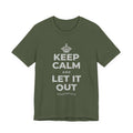 KEEP CALM AND LET IT OUT T-Shirt (Military Green–Autumn)