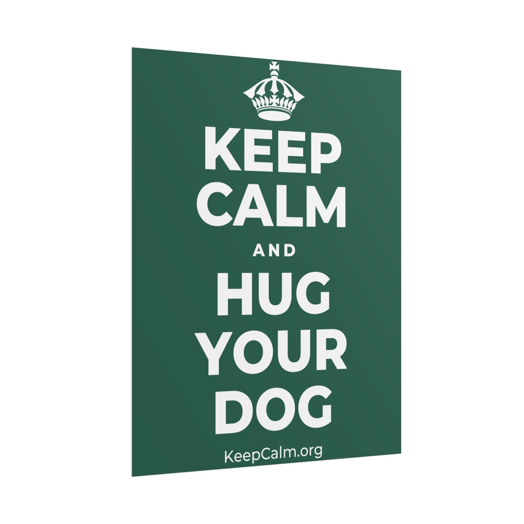 KEEP CALM AND HUG YOUR DOG Poster