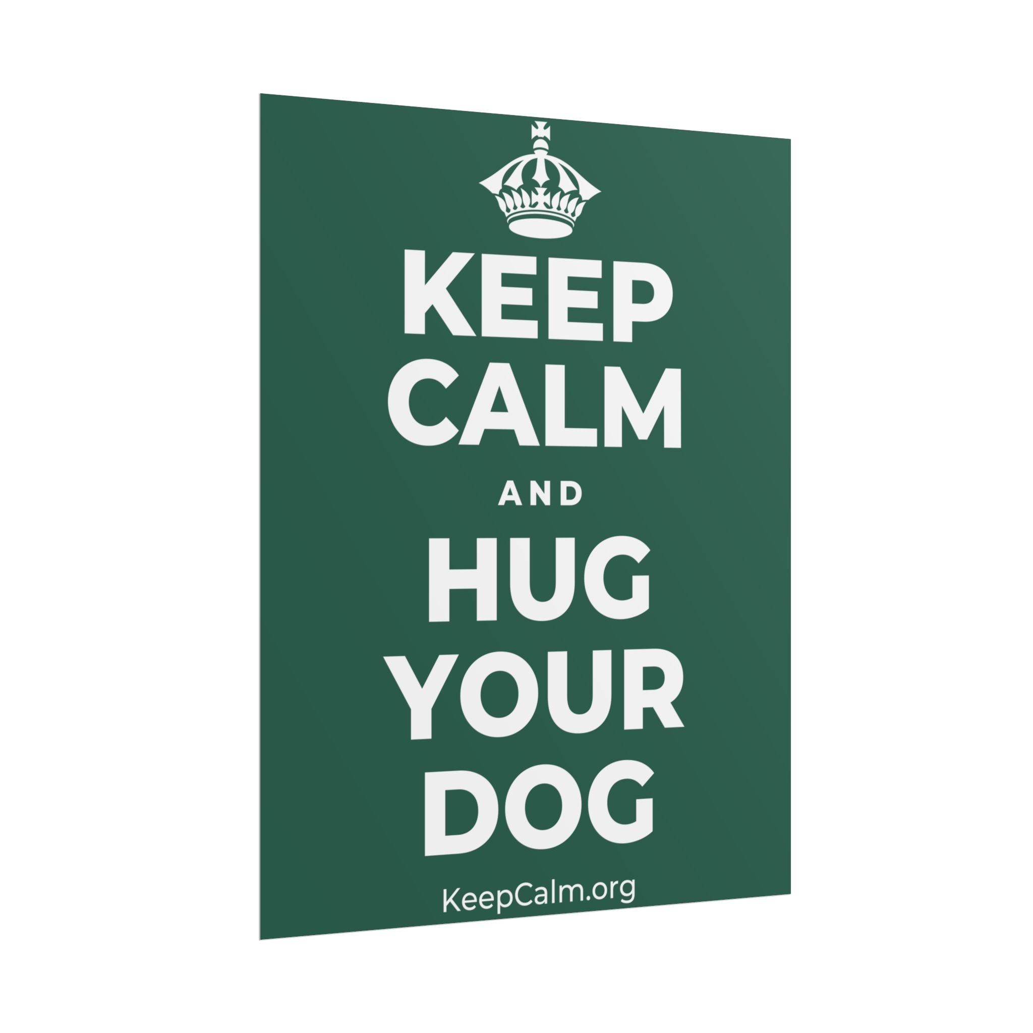 KEEP CALM AND HUG YOUR DOG Poster