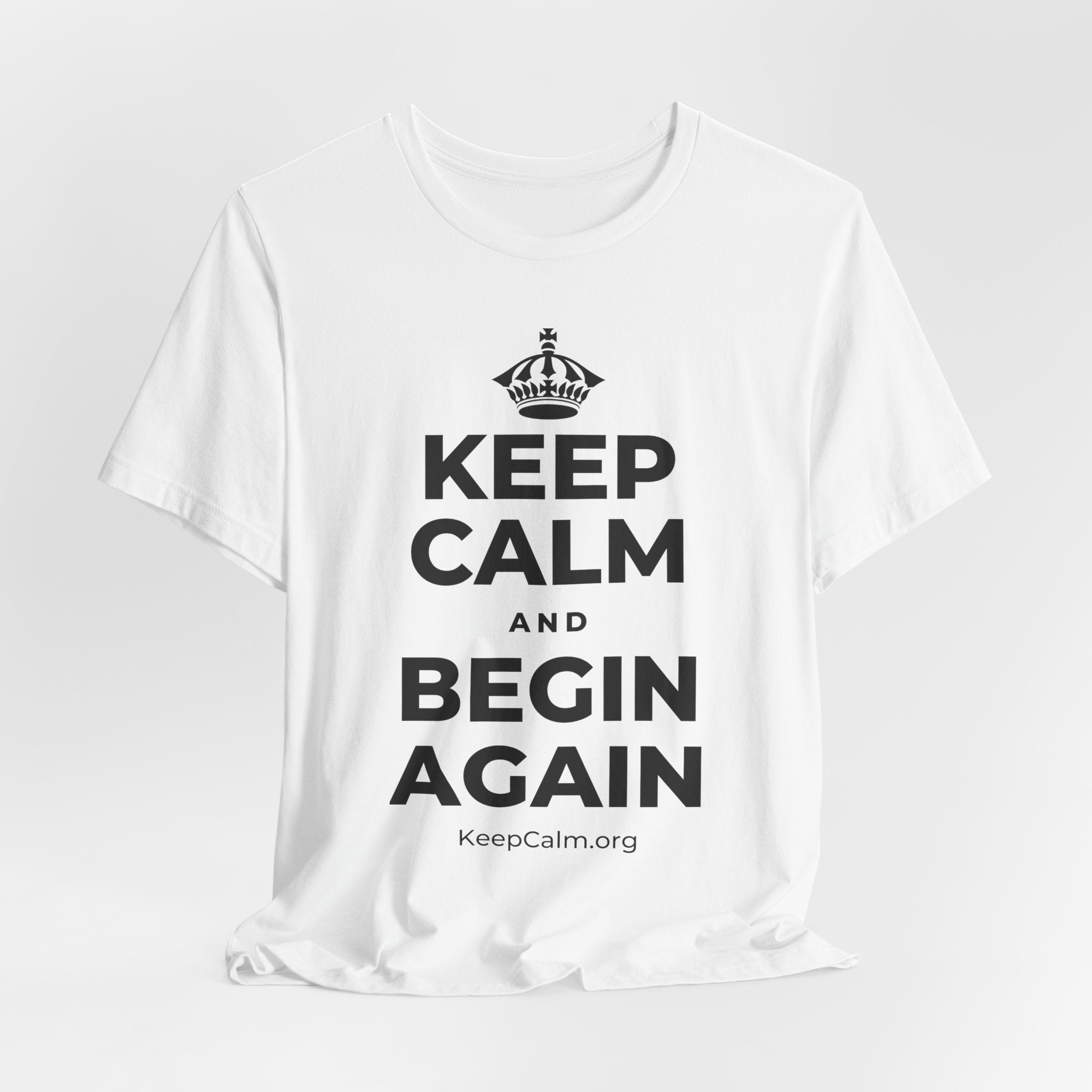 KEEP CALM AND BEGIN AGAIN T-Shirt (White–Asphalt)