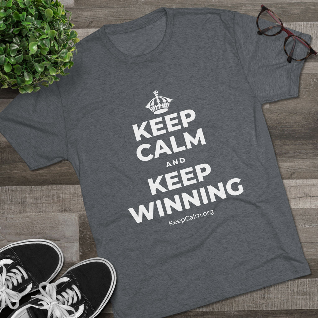 KEEP CALM AND KEEP WINNING Tri-Blend Tee