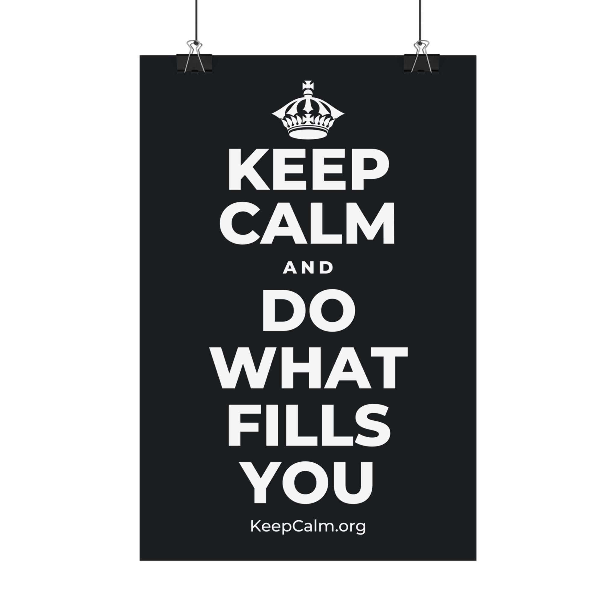 KEEP CALM AND DO WHAT FILLS YOU Satin Poster (Dark)