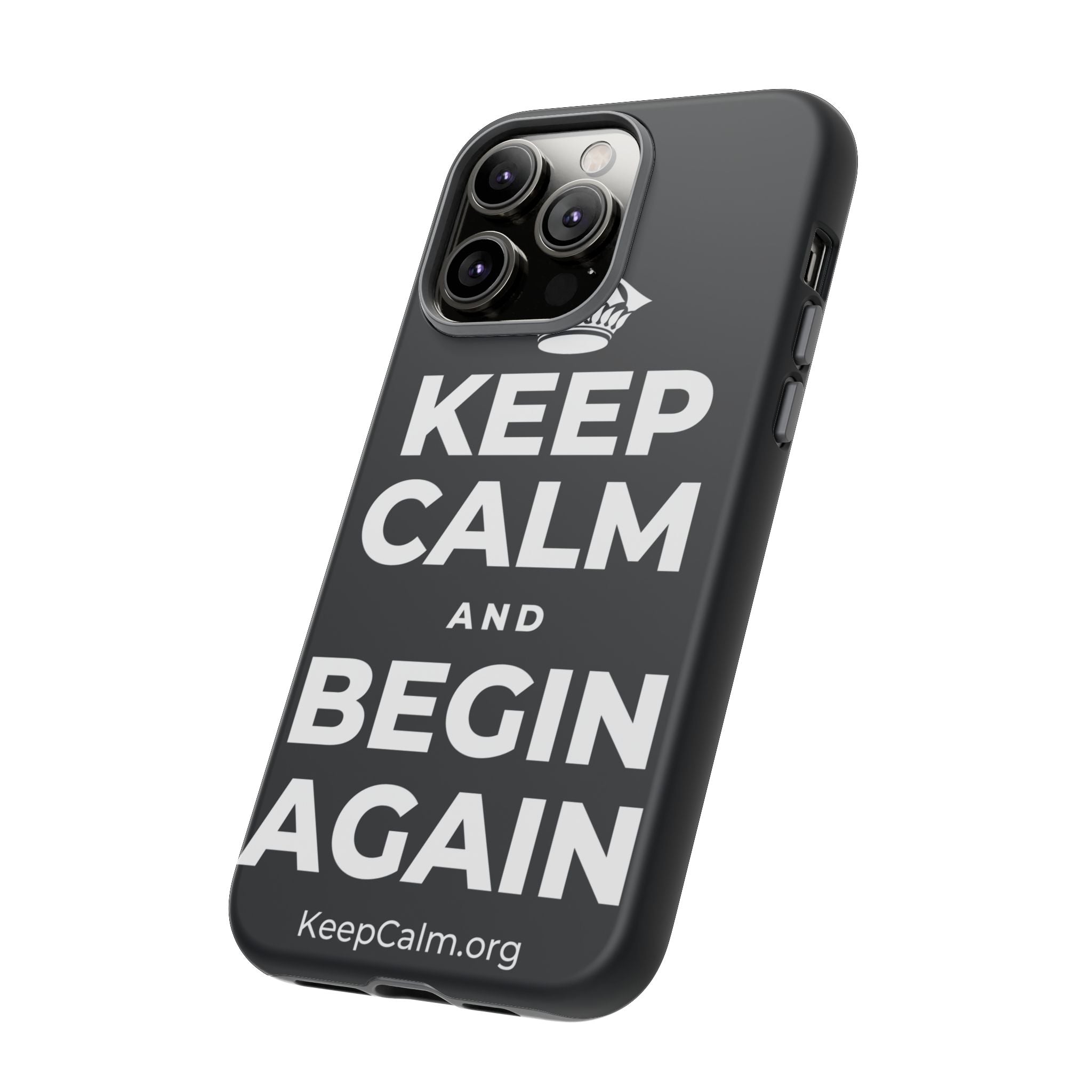 KEEP CALM AND BEGIN AGAIN Phone Case (Dark)