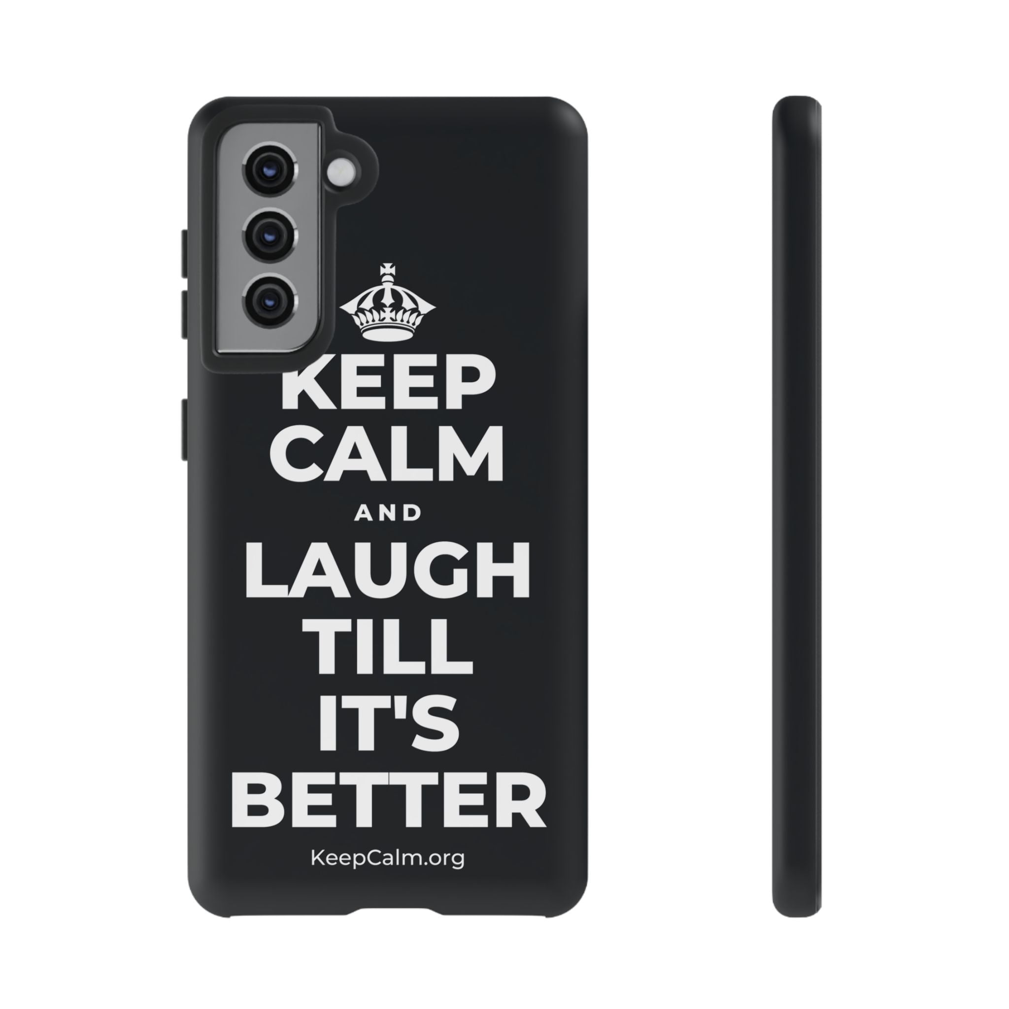 KEEP CALM AND LAUGH TILL IT'S BETTER Phone Case (Dark)