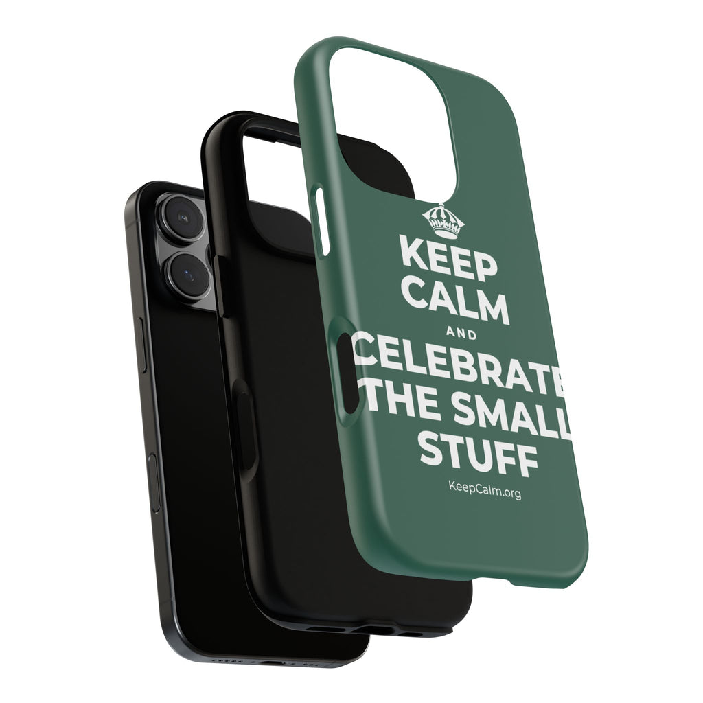 KEEP CALM AND CELEBRATE THE SMALL STUFF Phone Case