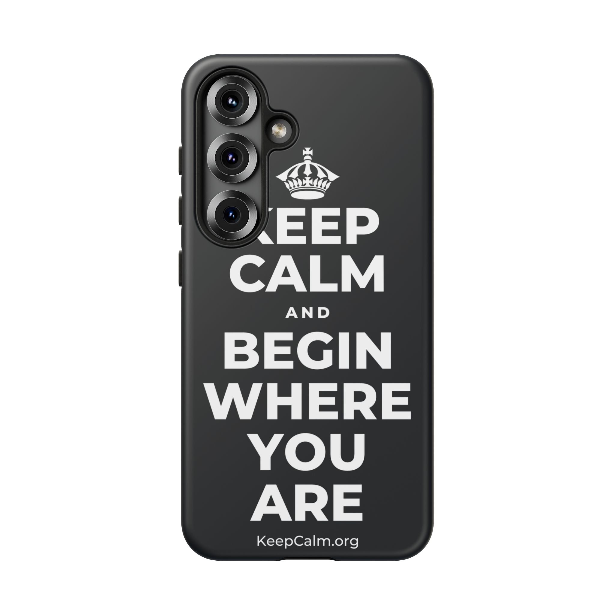 KEEP CALM AND BEGIN WHERE YOU ARE Phone Case (Dark)