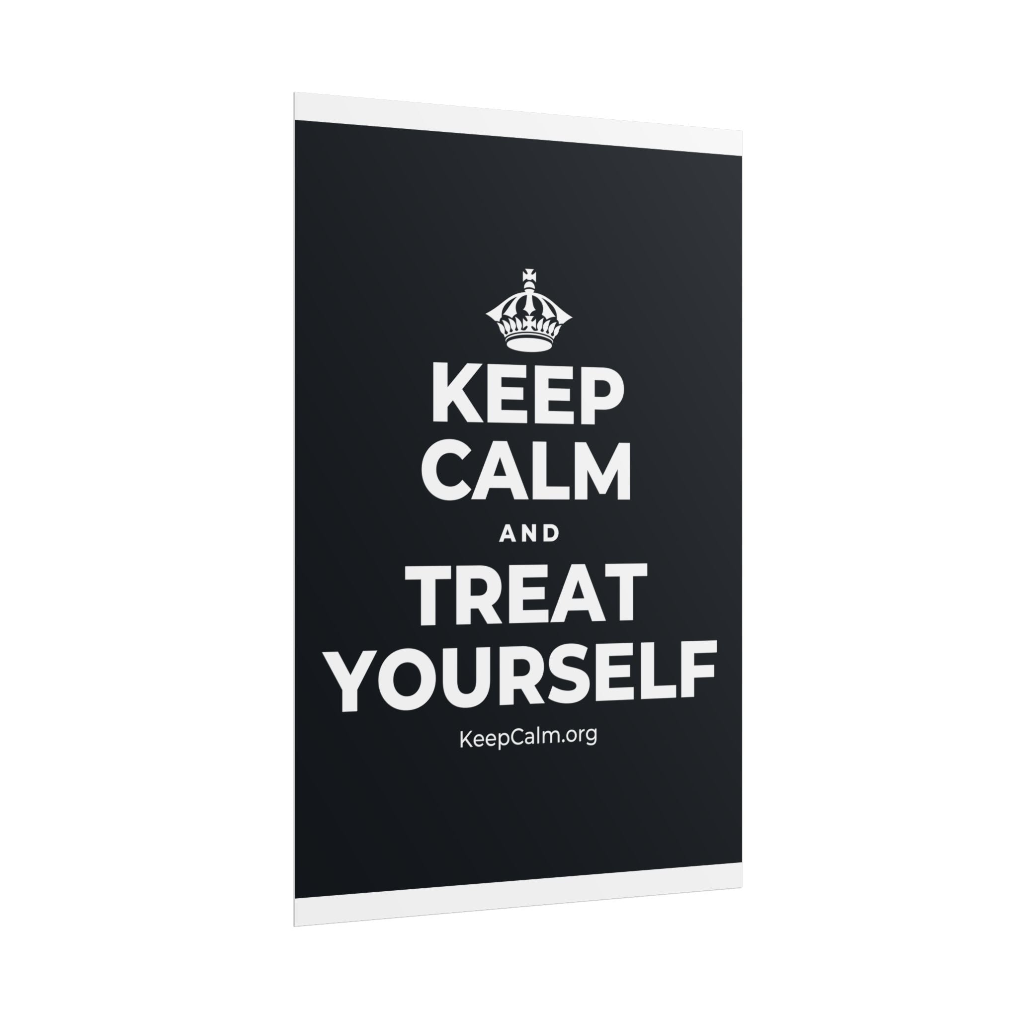 KEEP CALM AND TREAT YOURSELF Poster (Dark)