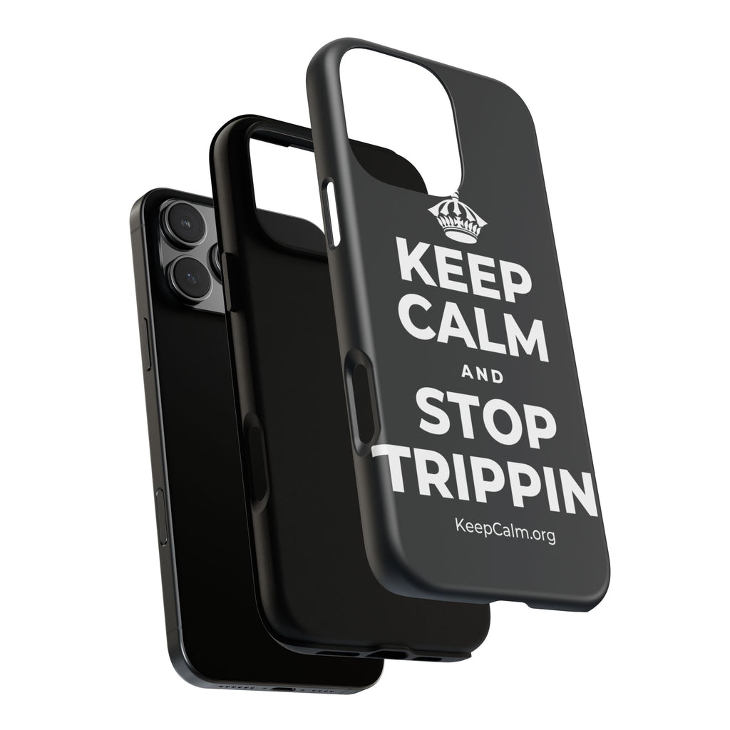 KEEP CALM AND STOP TRIPPIN' Phone Case (Dark)