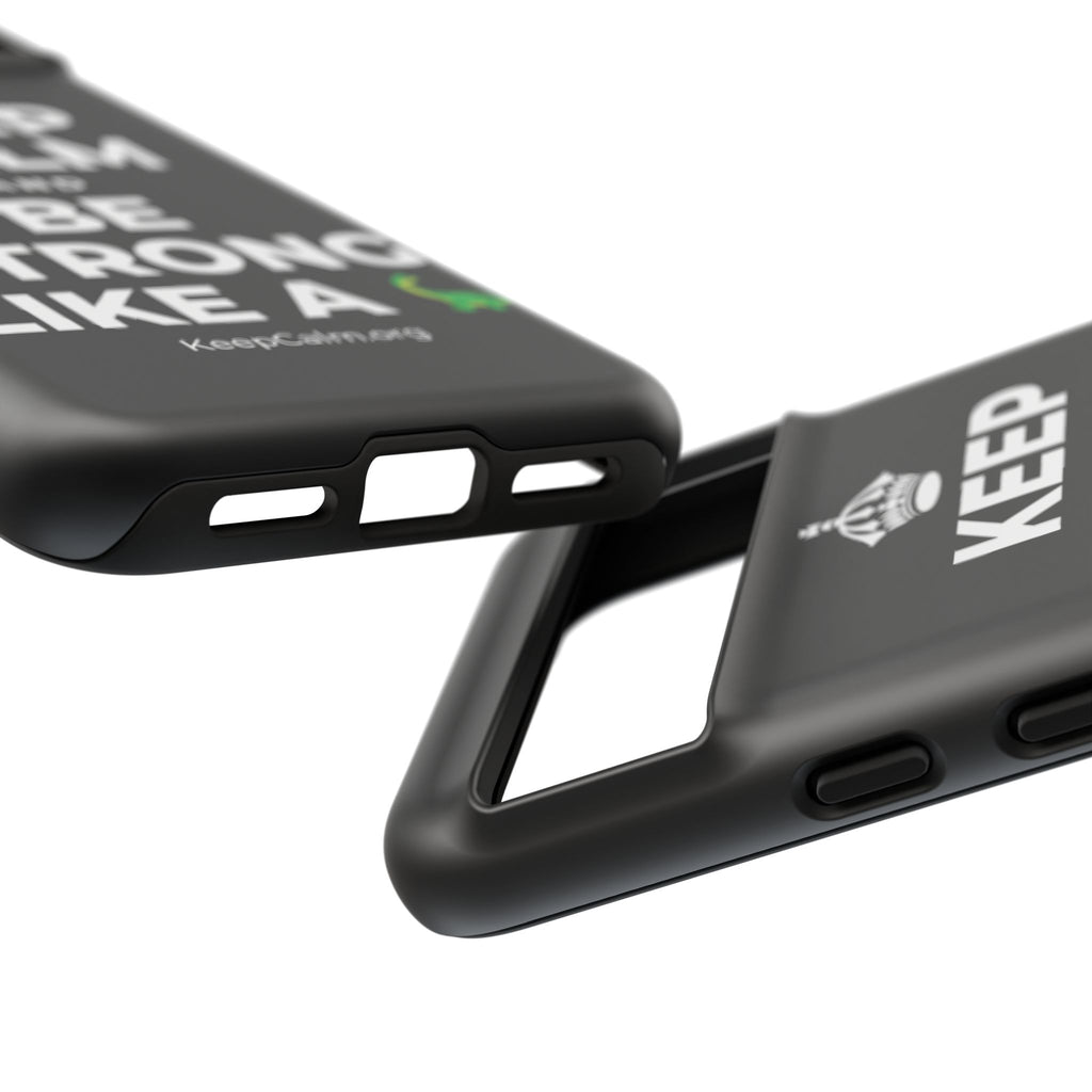 KEEP CALM AND BE STRONG LIKE A 🦕 Phone Case