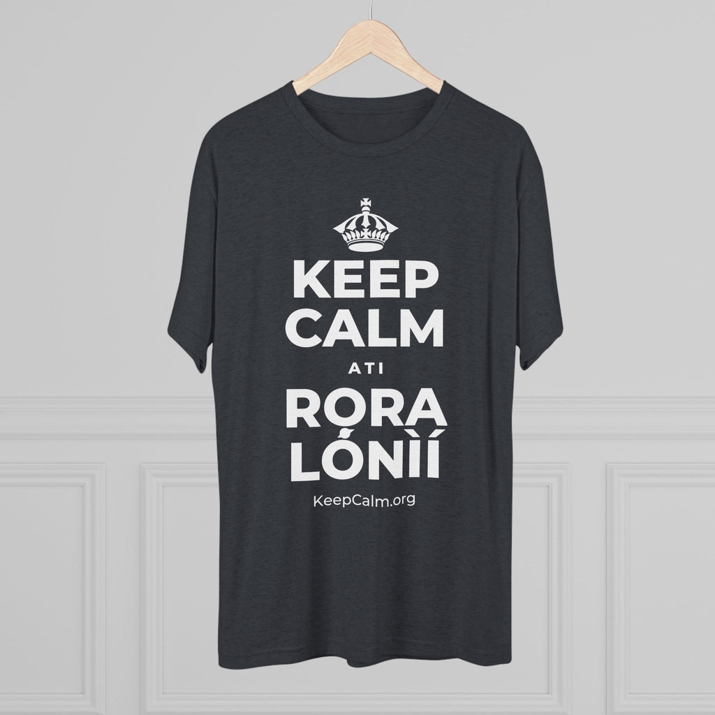 KEEP CALM ATI RỌRA LÓNÌÍ Tri-Blend Tee