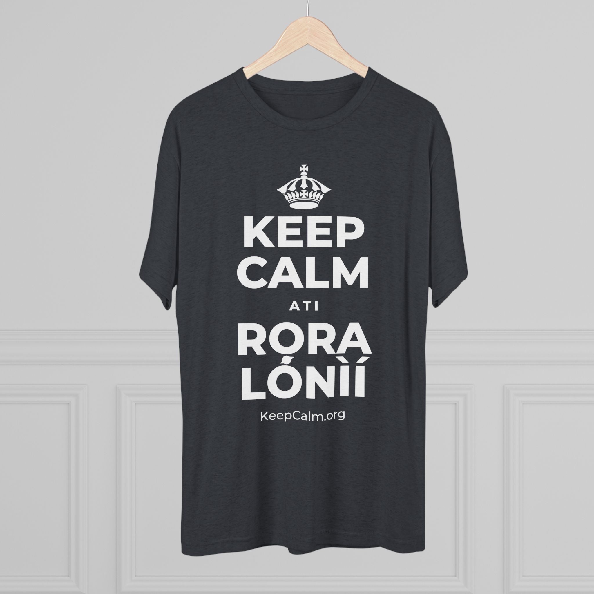 KEEP CALM ATI RỌRA LÓNÌÍ Tri-Blend Tee