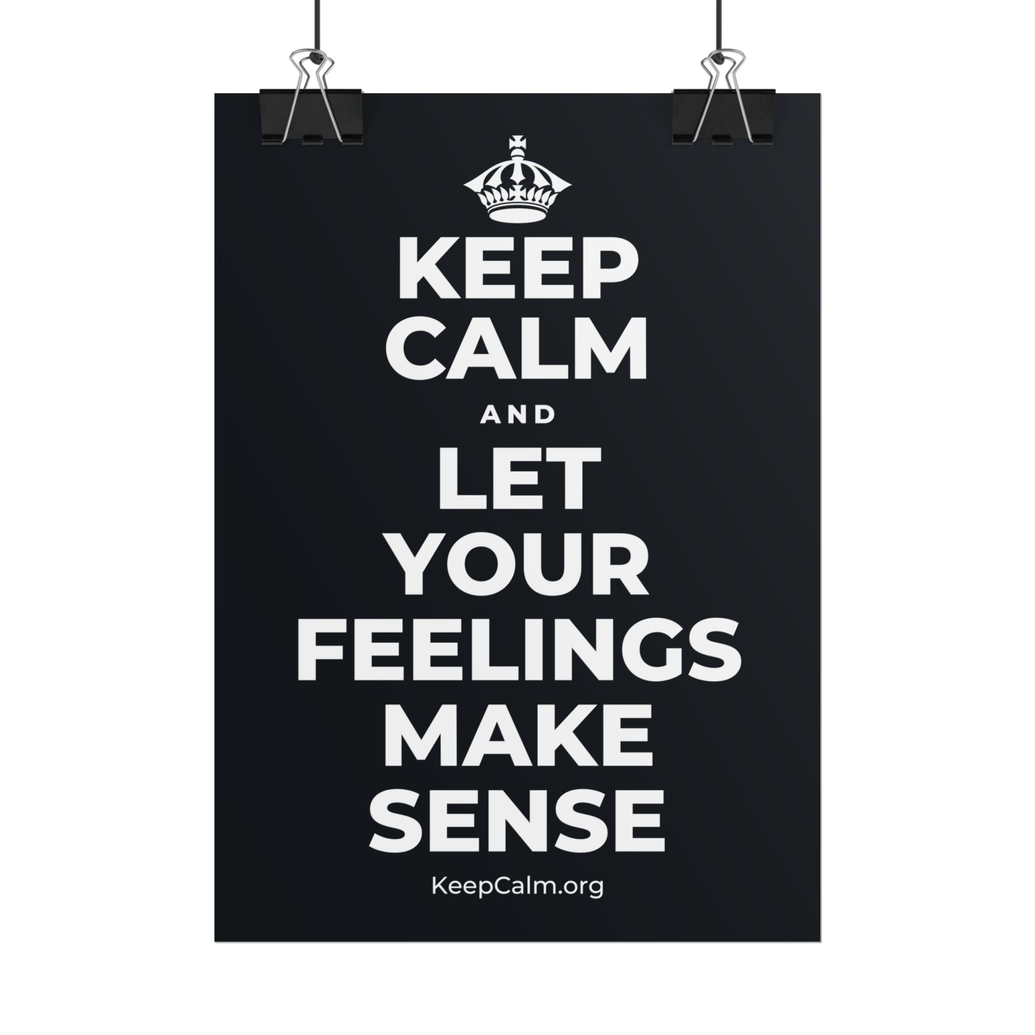 KEEP CALM AND LET YOUR FEELINGS MAKE SENSE Poster (Dark)