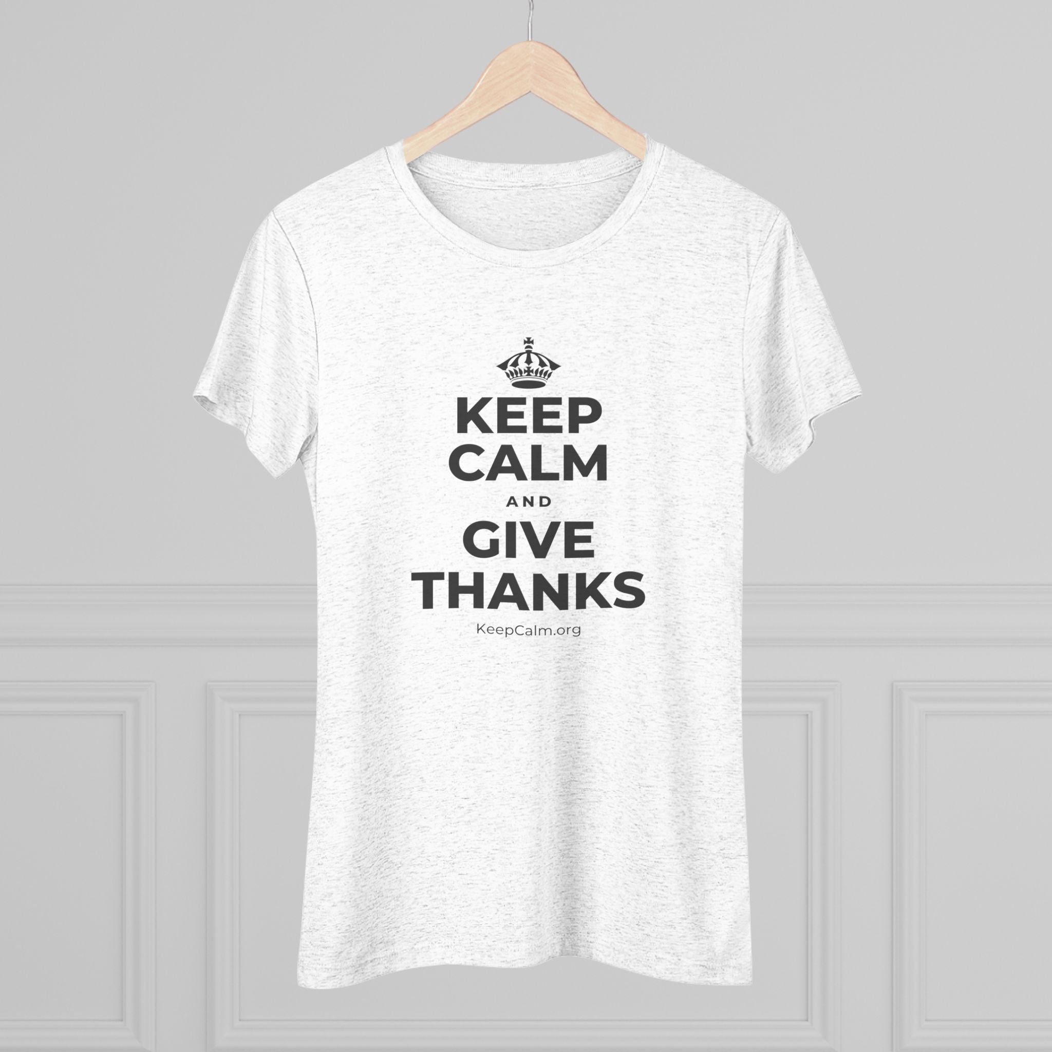 KEEP CALM AND GIVE THANKS Women's Tri-Blend Tee