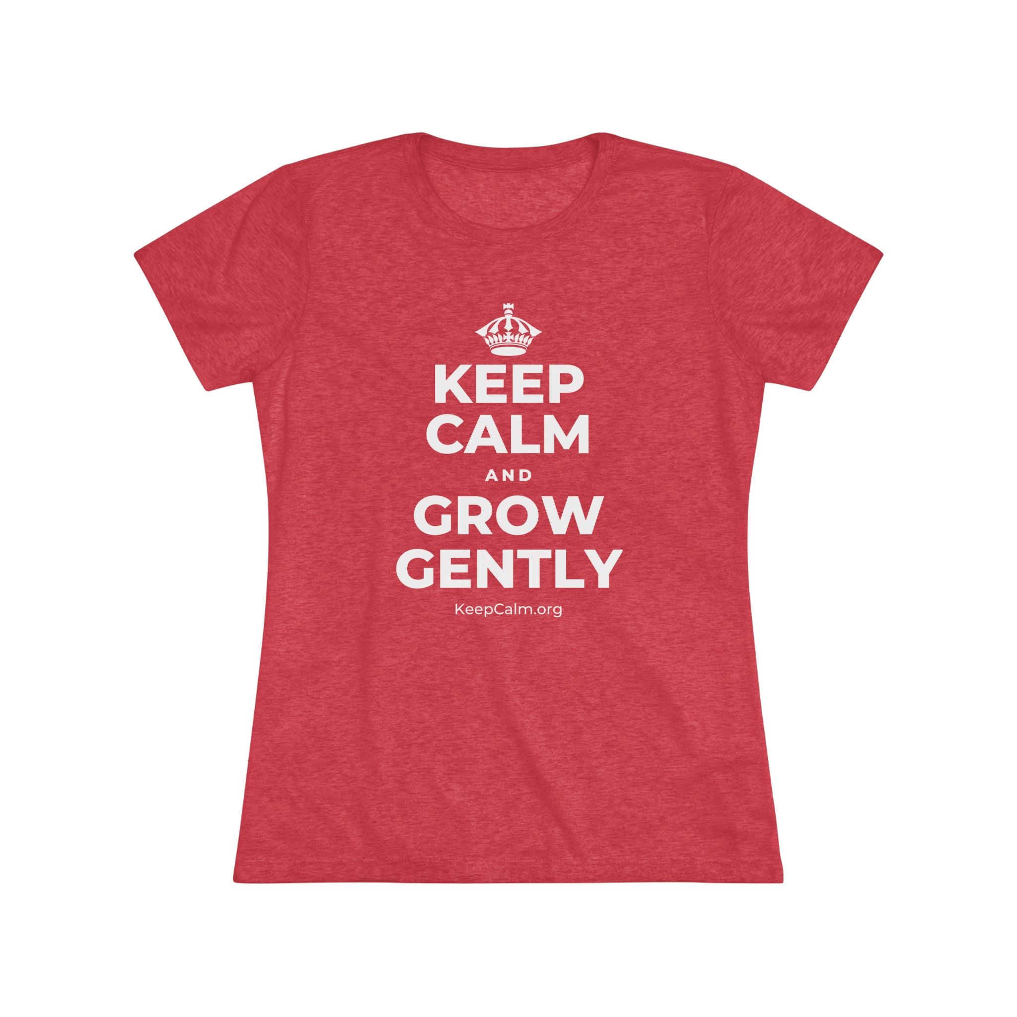 KEEP CALM AND GROW GENTLY Women's Tri-Blend Tee