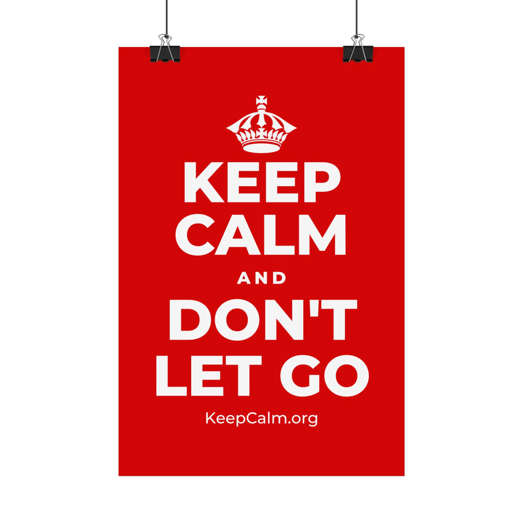 KEEP CALM AND DON'T LET GO Satin Poster