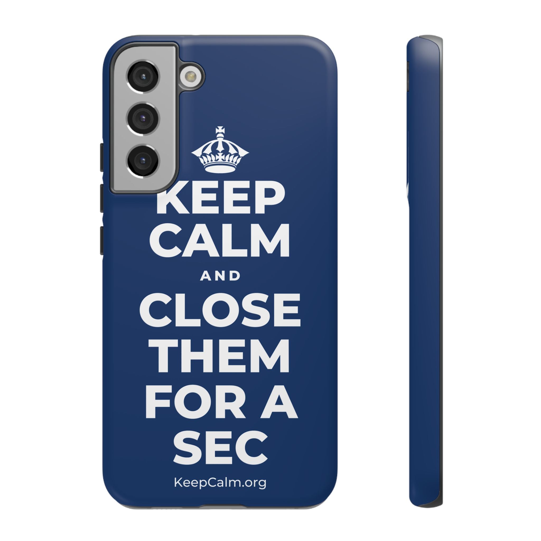KEEP CALM AND CLOSE THEM FOR A SEC Phone Case