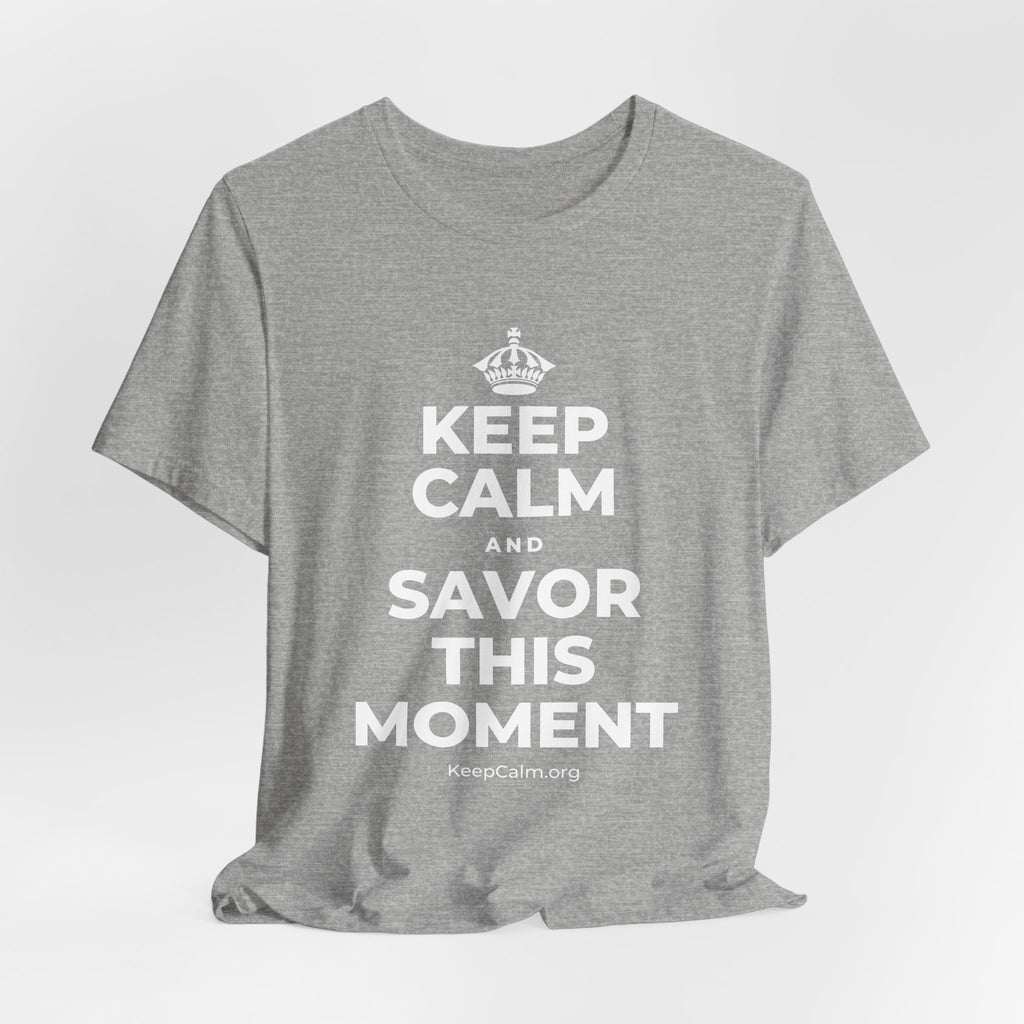 KEEP CALM AND SAVOR THIS MOMENT T-Shirt (White–Asphalt)