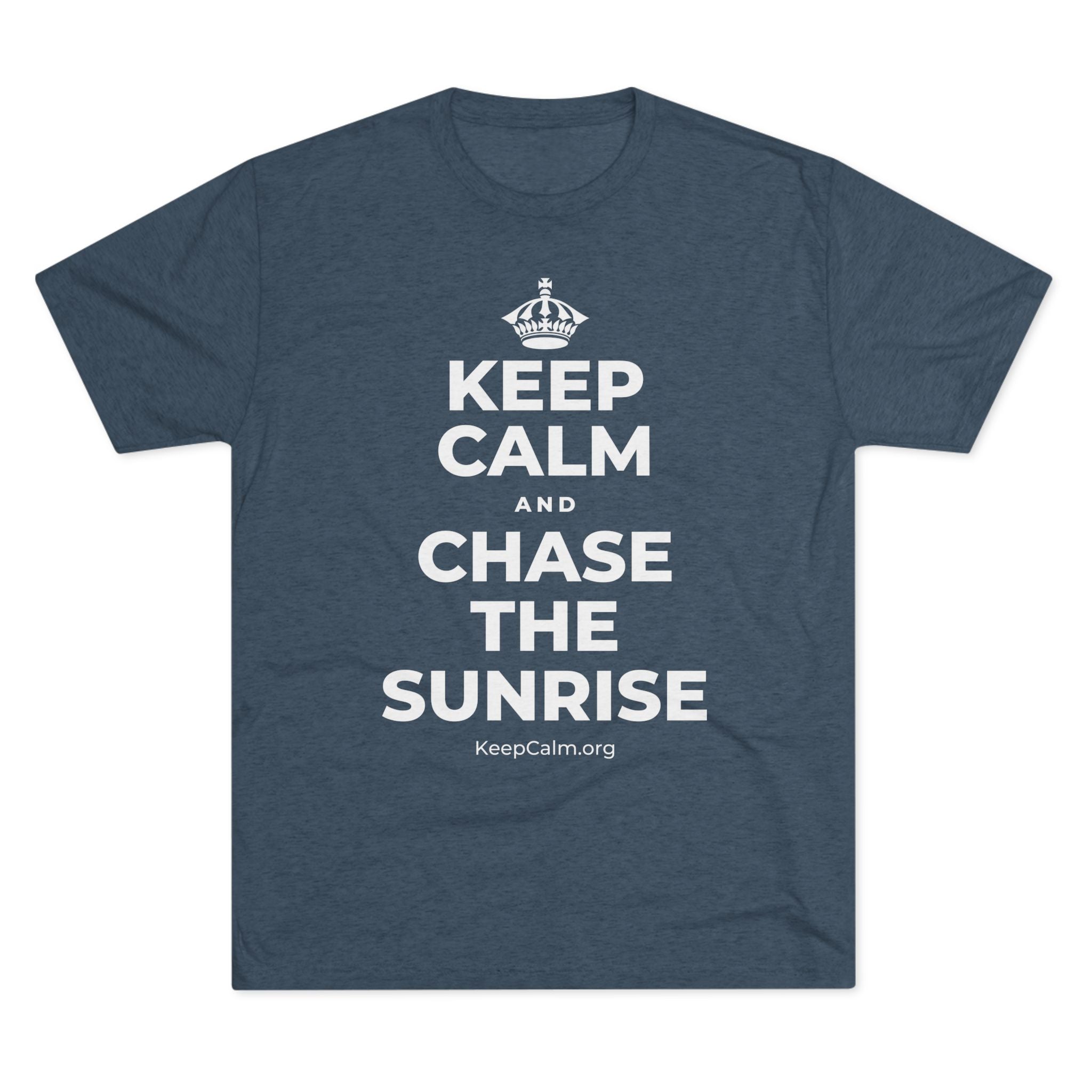KEEP CALM AND CHASE THE SUNRISE Tri-Blend Tee