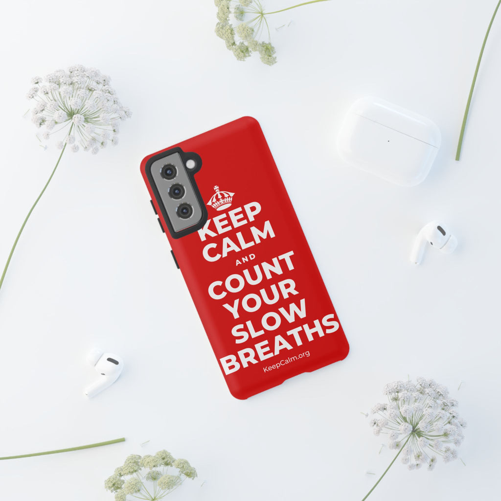 KEEP CALM AND COUNT YOUR SLOW BREATHS Phone Case