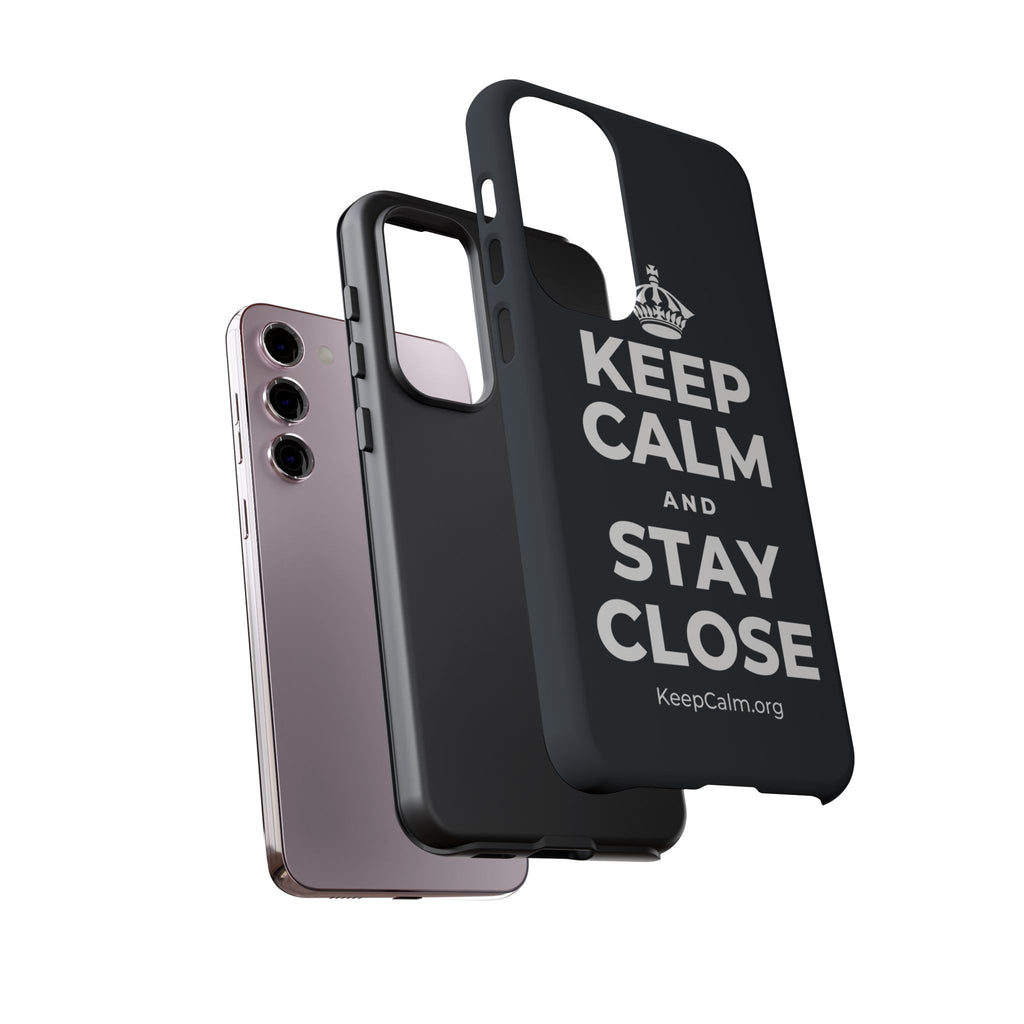KEEP CALM AND STAY CLOSE Phone Case (Dark)
