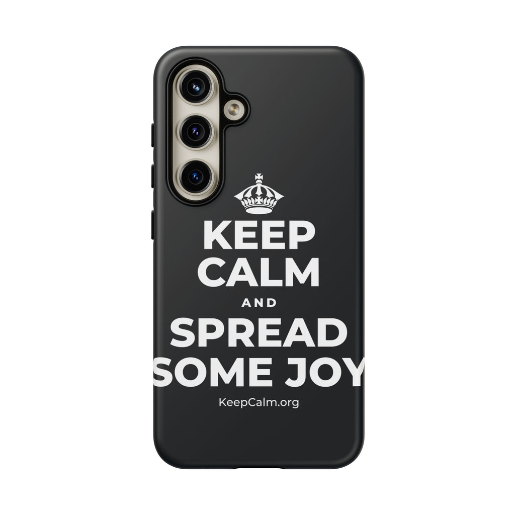 KEEP CALM AND SPREAD SOME JOY Phone Case (Dark)