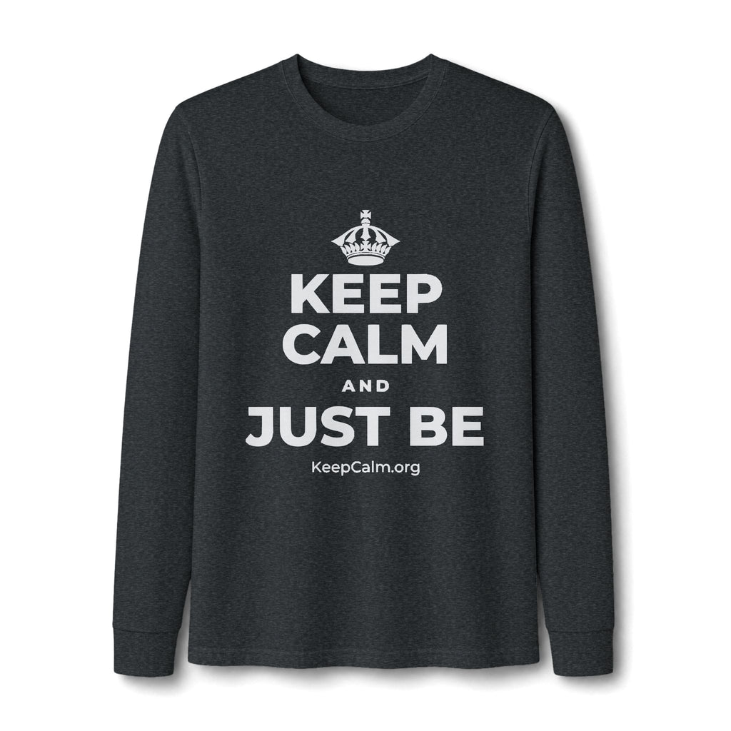 KEEP CALM AND JUST BE Long Sleeve Tee
