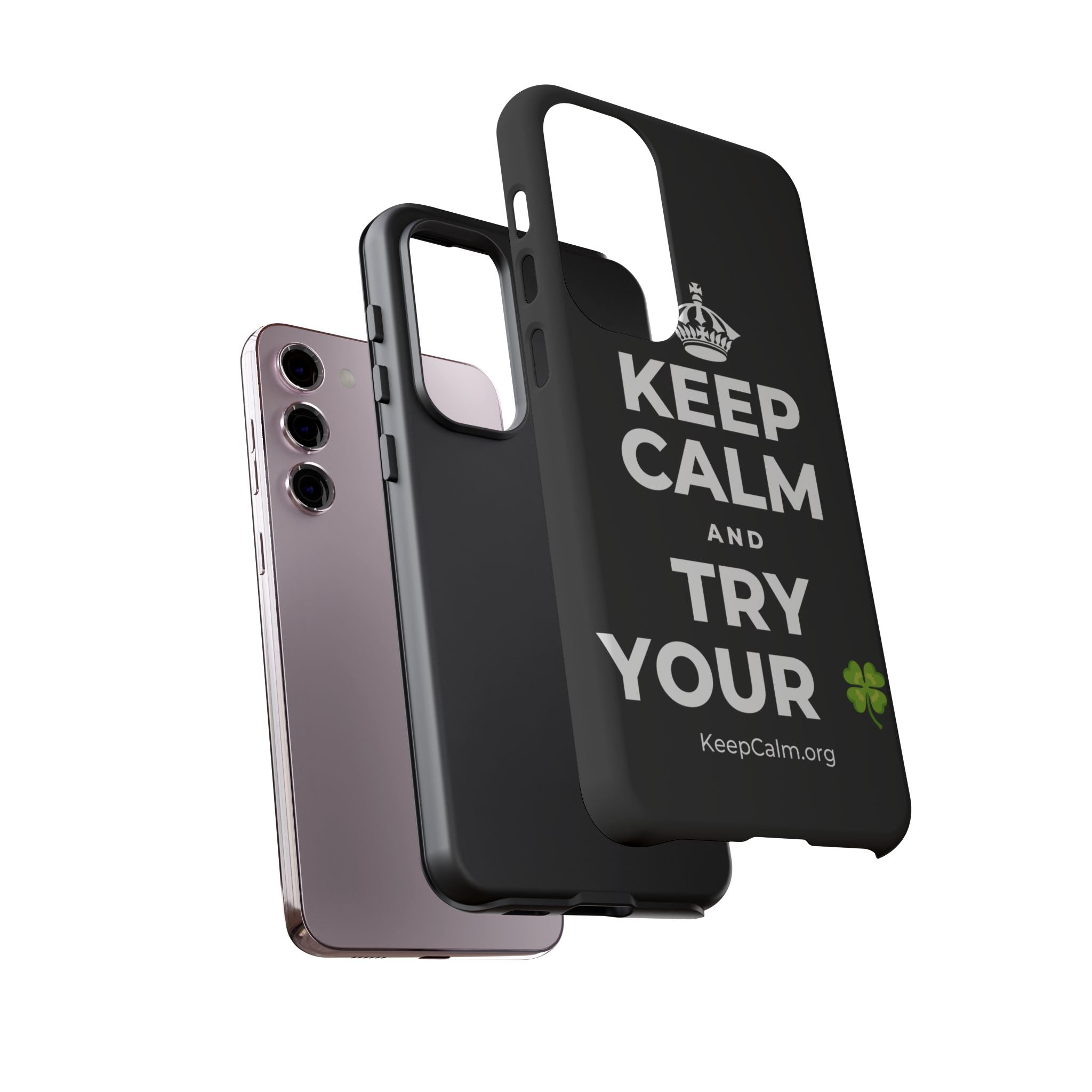 KEEP CALM AND TRY YOUR 🍀 Phone Case
