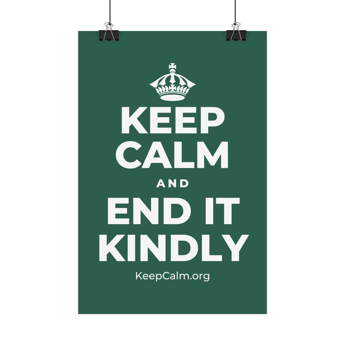 KEEP CALM AND END IT KINDLY Satin Poster
