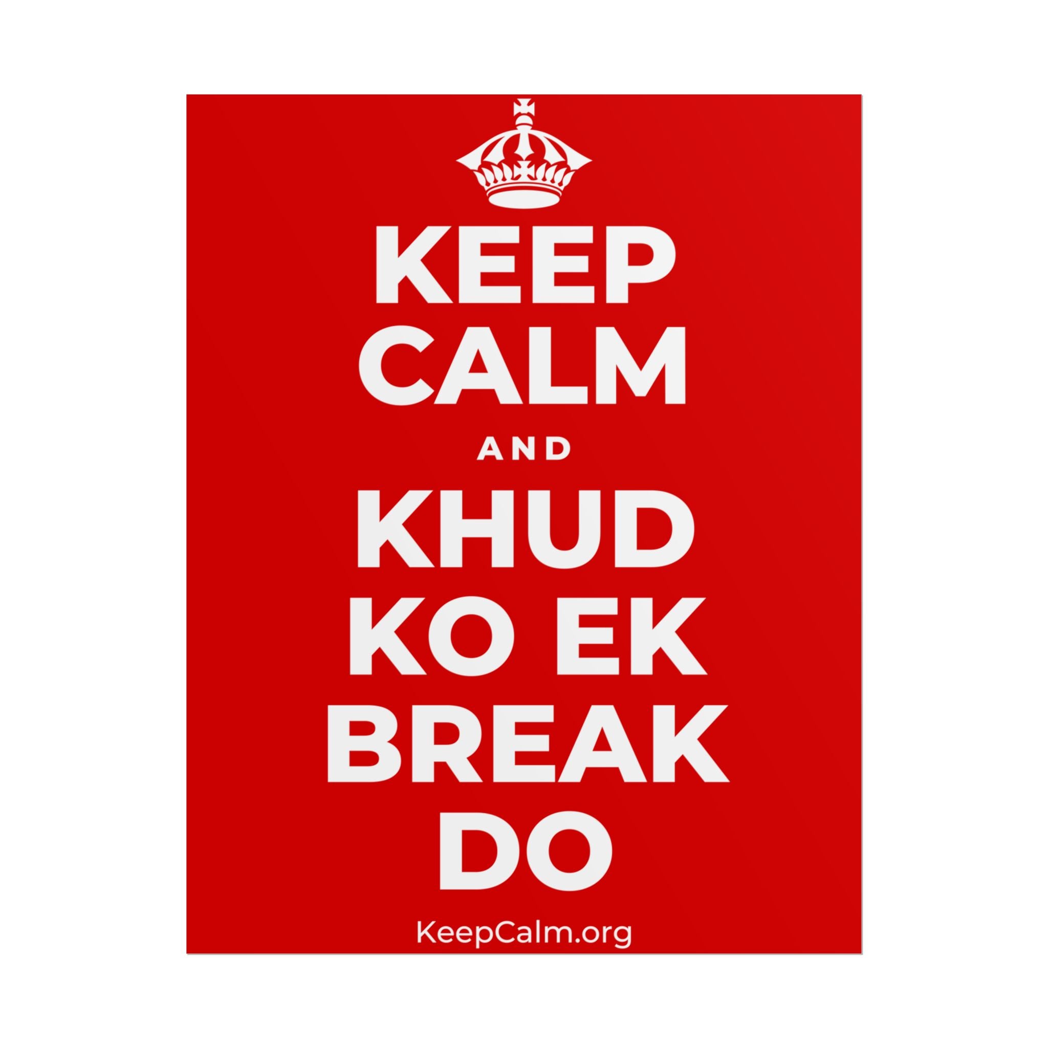 KEEP CALM AND KHUD KO EK BREAK DO Poster