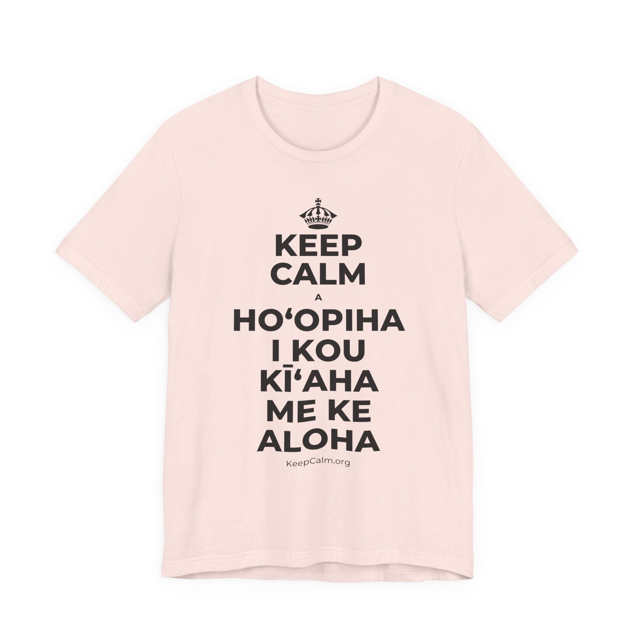 KEEP CALM A HOʻOPIHA I KOU KĪʻAHA ME KE ALOHA T-Shirt (Soft Cream–Heather Mauve)