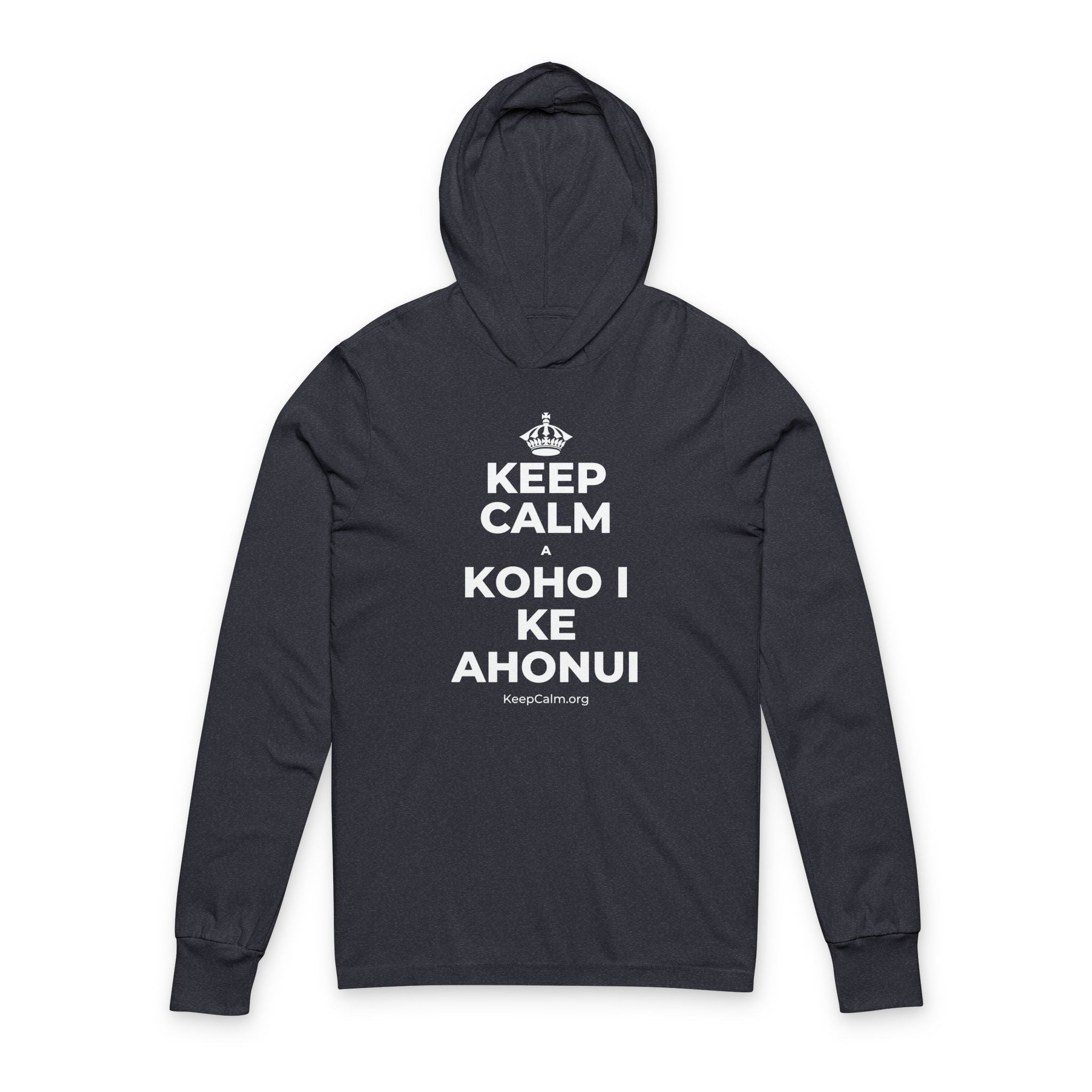 KEEP CALM A KOHO I KE AHONUI Hooded Long Sleeve Tee