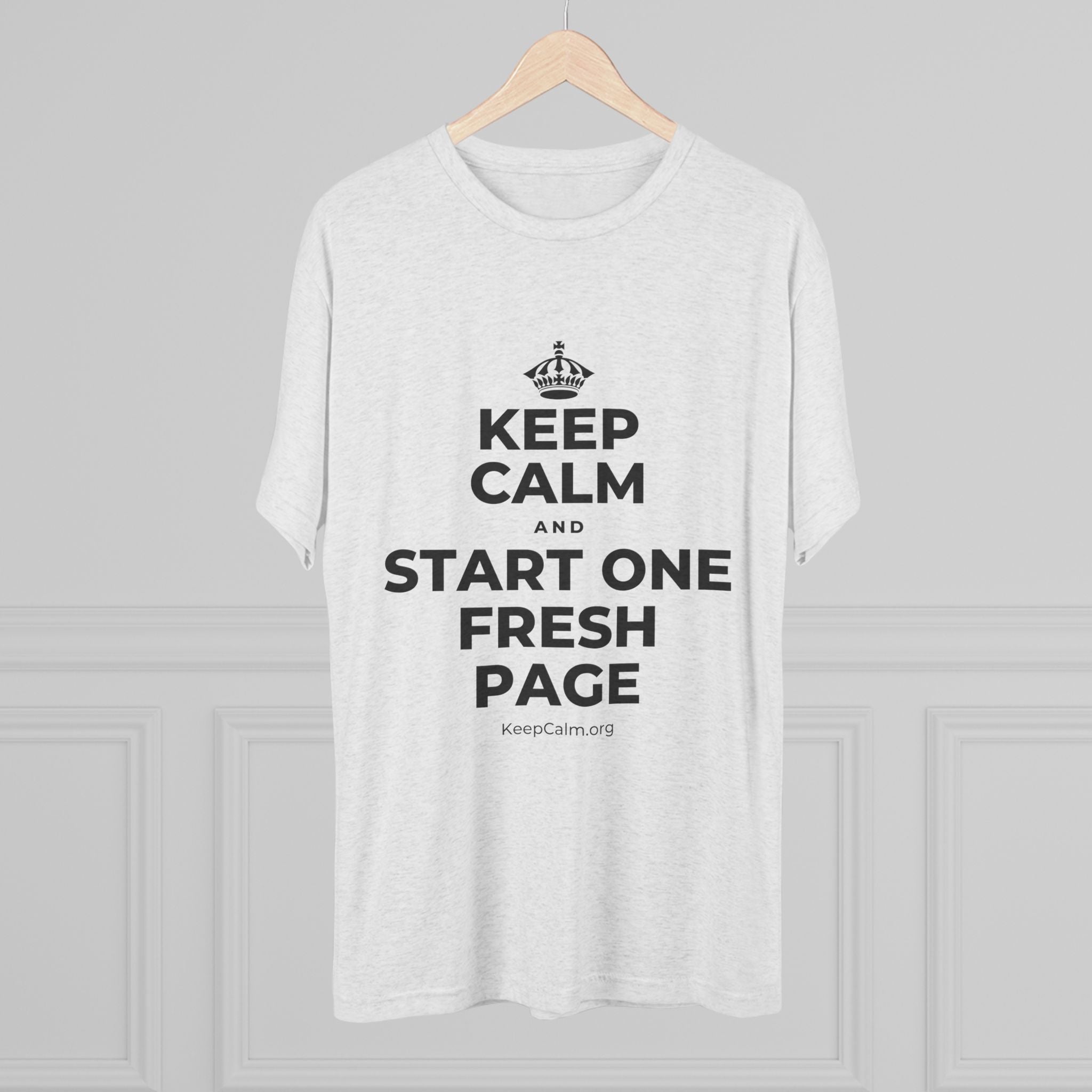 KEEP CALM AND START ONE FRESH PAGE Tri-Blend Tee
