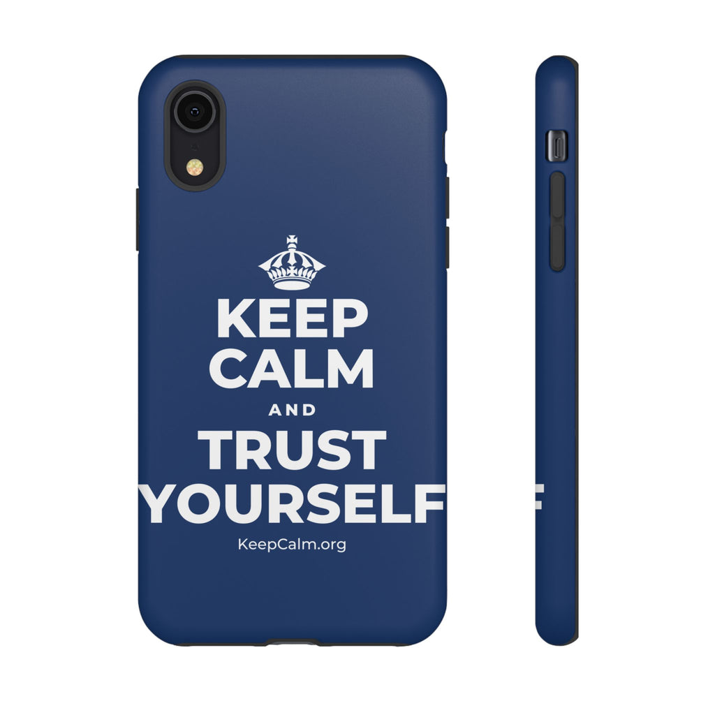 KEEP CALM AND TRUST YOURSELF Phone Case