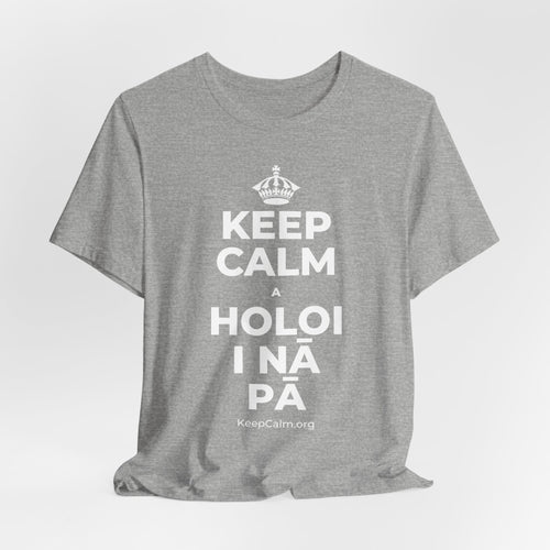 KEEP CALM A HOLOI I NĀ PĀ T-Shirt (White–Asphalt)