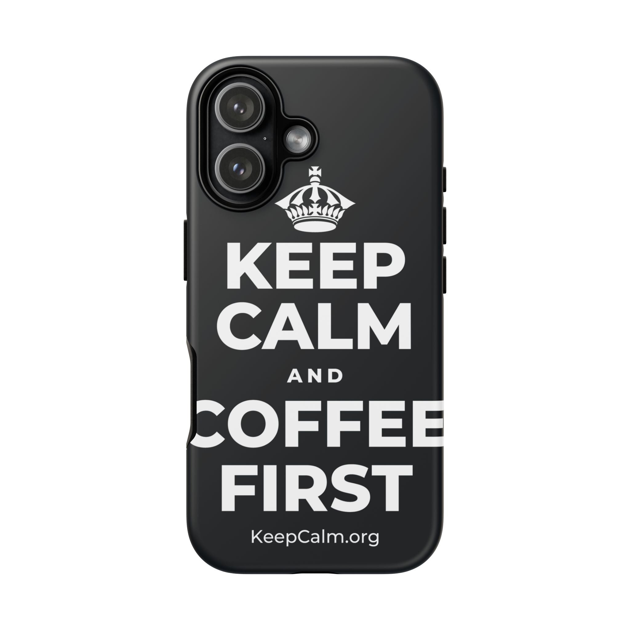 KEEP CALM AND COFFEE FIRST Phone Case (Dark)