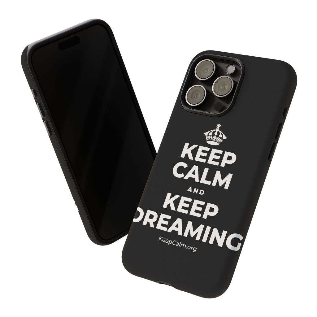 KEEP CALM AND KEEP DREAMING Phone Case