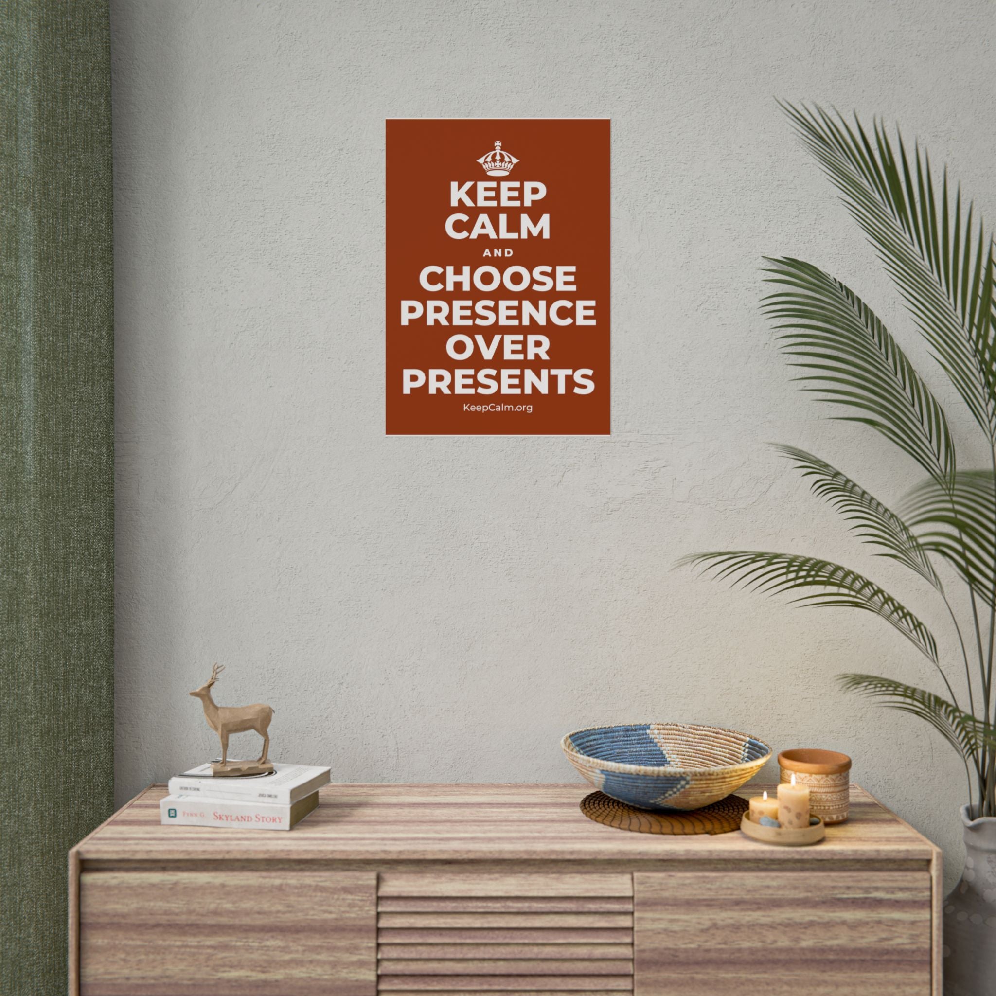 KEEP CALM AND CHOOSE PRESENCE OVER PRESENTS Poster