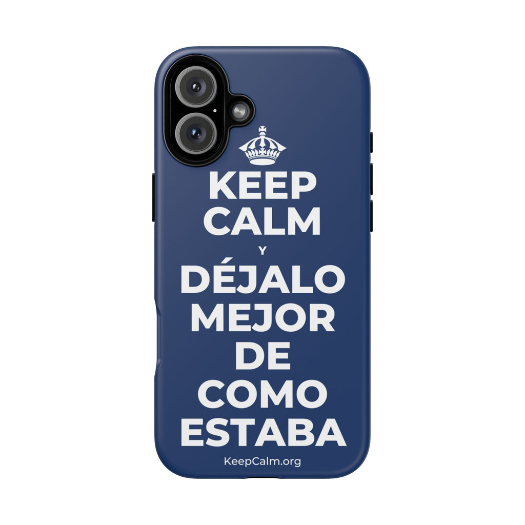 KEEP CALM Y DÉJALO MEJOR DE COMO ESTABA Phone Case
